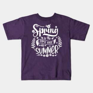 Spring is the FIRST KISS of SUMMER Kids T-Shirt